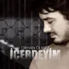 Orhan Ölmez - İçerdeyim - Single